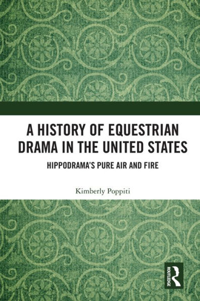 A History of Equestrian Drama in the United States: Hippodrama's Pure Air and Fire