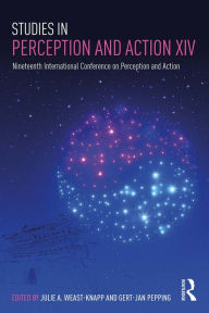 Title: Studies in Perception and Action XIV: Nineteenth International Conference on Perception and Action, Author: Julie A. Weast-Knapp