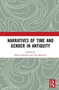 Title: Narratives of Time and Gender in Antiquity, Author: Esther Eidinow