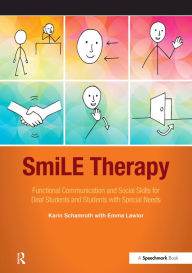 Title: SmiLE Therapy: Functional Communication and Social Skills for Deaf Students and Students with Special Needs, Author: Karin Schamroth