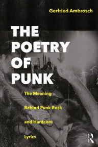 Title: The Poetry of Punk: The Meaning Behind Punk Rock and Hardcore Lyrics, Author: Gerfried Ambrosch