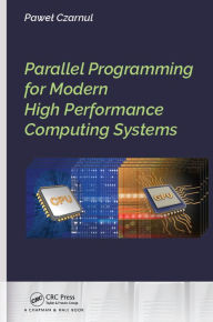 Title: Parallel Programming for Modern High Performance Computing Systems, Author: Pawel Czarnul