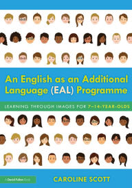 Title: An English as an Additional Language (EAL) Programme: Learning Through Images for 7-14-Year-Olds, Author: Caroline Scott