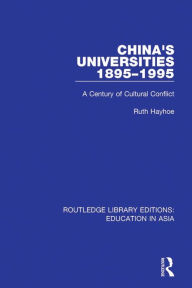 Title: China's Universities, 1895-1995: A Century of Cultural Conflict, Author: Ruth Hayhoe