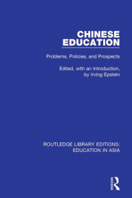 Title: Chinese Education: Problems, Policies, and Prospects, Author: Irving Epstein