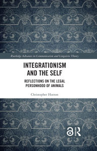 Title: Integrationism and the Self: Reflections on the Legal Personhood of Animals, Author: Christopher Hutton