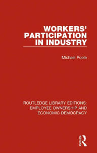 Title: Workers' Participation in Industry, Author: Michael Poole