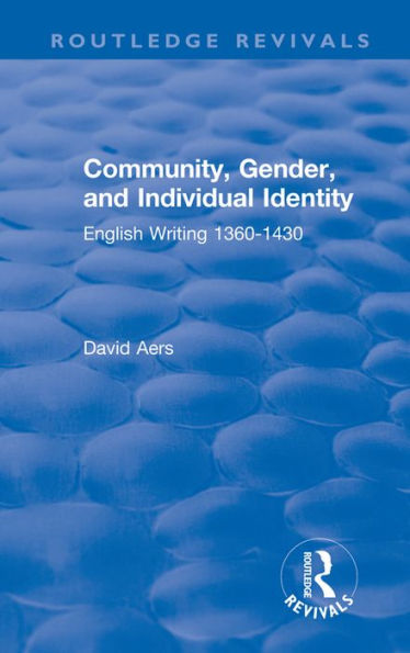 Routledge Revivals: Community, Gender, and Individual Identity (1988): English Writing 1360-1430