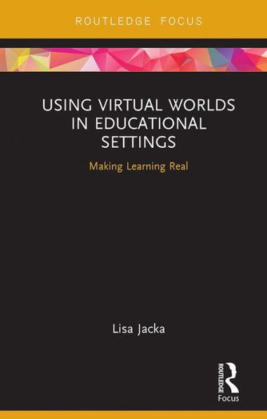 Using Virtual Worlds in Educational Settings: Making Learning Real