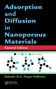 Title: Adsorption and Diffusion in Nanoporous Materials, Author: Rolando M.A. Roque-Malherbe