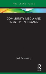 Title: Community Media and Identity in Ireland, Author: Jack Rosenberry