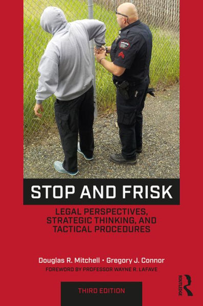 Stop and Frisk: Legal Perspectives, Strategic Thinking, and Tactical Procedures