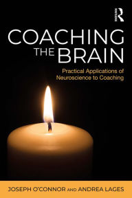 Title: Coaching the Brain: Practical Applications of Neuroscience to Coaching, Author: Joseph O'Connor