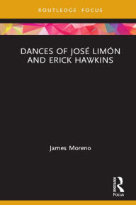 Title: Dances of José Limón and Erick Hawkins, Author: James Moreno