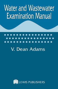 Title: Water and Wastewater Examination Manual, Author: V.Dean Adams