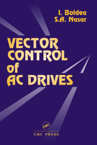 Title: Vector Control of AC Drives, Author: Ion Boldea