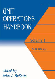 Title: Unit Operations Handbook: Volume 1 (In Two Volumes), Author: John J. McKetta Jr