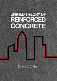 Title: Unified Theory of Reinforced Concrete, Author: Thomas T.C. Hsu