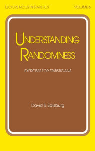 Title: Understanding Randomness: EXERCISES FOR STATISTICIANS, Author: David S. Salsburg