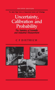 Title: Uncertainty, Calibration and Probability: The Statistics of Scientific and Industrial Measurement, Author: C.F Dietrich
