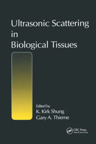 Title: Ultrasonic Scattering in Biological Tissues, Author: K. Kirk Shung