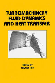 Title: Turbomachinery Fluid Dynamics and Heat Transfer, Author: Chunill Hah