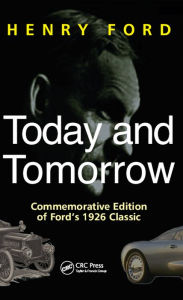 Title: Today and Tomorrow: Commemorative Edition of Ford's 1926 Classic, Author: Henry Ford