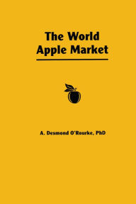 Title: The World Apple Market, Author: Andrew D O'Rourke