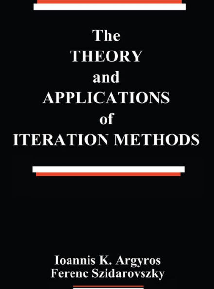 The Theory and Applications of Iteration Methods