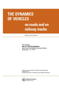 Title: The Dynamics of Vehicles on Roads and on Tracks: Proceedings of the Iavsd Symposium, 6th Technical University, Berlin, Sept. 1979, Author: Willumeit