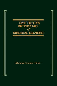 Title: Szycher's Dictionary of Medical Devices, Author: Michael Szycher