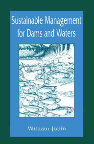 Title: Sustainable Management for Dams and Waters, Author: William R. Jobin
