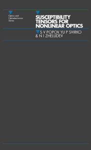 Title: Susceptibility Tensors for Nonlinear Optics, Author: S.V Popov