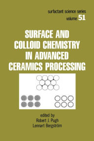 Title: Surface and Colloid Chemistry in Advanced Ceramics Processing, Author: Robert J. Pugh