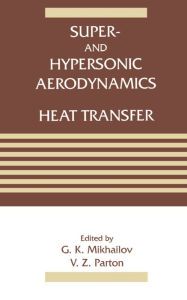 Title: Super- and Hypersonic Aerodynamics and Heat Transfer, Author: V.Z. Parton