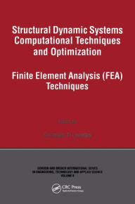 Title: Structural Dynamic Systems Computational Techniques and Optimization: Finite Element Analysis Techniques, Author: Cornelius T. Leondes