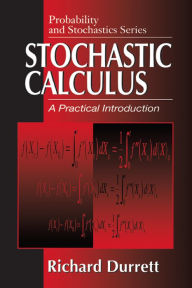 Title: Stochastic Calculus: A Practical Introduction, Author: Richard Durrett