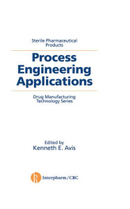 Title: Sterile Pharmaceutical Products: Process Engineering Applications, Author: Kenneth E. Avis