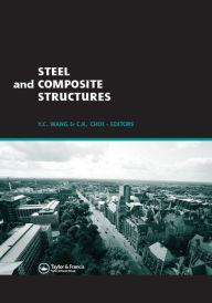 Title: Steel and Composite Structures: Proceedings of the Third International Conference on Steel and Composite Structures (ICSCS07), Manchester, UK, 30 July-1 August 2007, Author: Y. C. Wang
