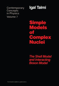 Title: Simple Models of Complex Nuclei, Author: Igal Talmi