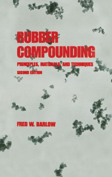 Rubber Compounding: Principles: Materials, and Techniques, Second Edition