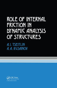Title: Role of Internal Friction in Dynamic Analysis of Structures: Russian Translations Series 81, Author: A.A. Kusainov
