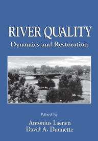 Title: River Quality: Dynamics and Restoration, Author: David A. Dunnette