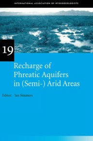 Title: Recharge of Phreatic Aquifers in (Semi-)Arid Areas: IAH International Contributions to Hydrogeology 19, Author: Ian Simmers