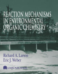 Title: Reaction Mechanisms in Environmental Organic Chemistry, Author: Richard A. Larson