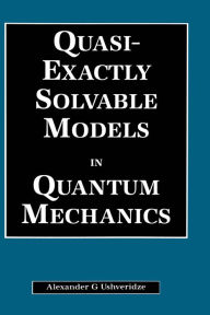 Title: Quasi-Exactly Solvable Models in Quantum Mechanics, Author: A.G Ushveridze