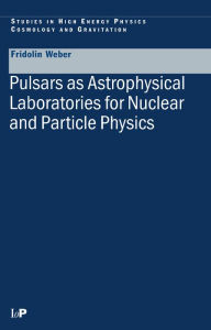 Title: Pulsars as Astrophysical Laboratories for Nuclear and Particle Physics, Author: Fridolin Weber