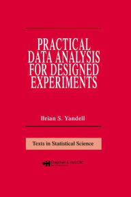 Title: Practical Data Analysis for Designed Experiments, Author: Brian S. Yandell