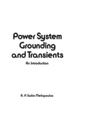 Title: Power System Grounding and Transients: An Introduction, Author: A.P. Sakis Meliopoulis
