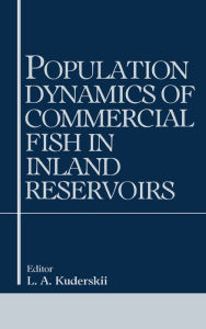 Title: Population Dynamics of Commercial Fish in Inland Reservoirs, Author: L.A. Kuderskii